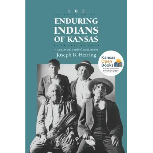 The Enduring Indians of Kansas: A Century and a Half of Acculturation