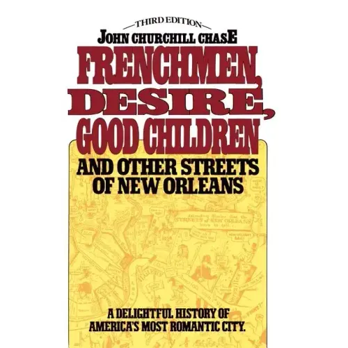 Frenchmen, Desire, Good Children: And Other Streets of New Orleans