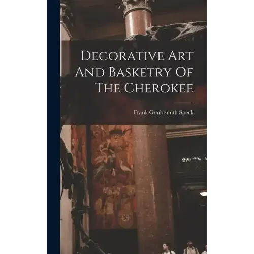 Decorative Art And Basketry Of The Cherokee