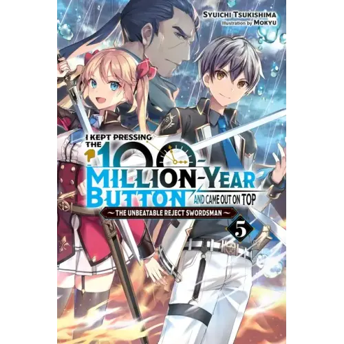 I Kept Pressing the 100-Million-Year Button and Came Out on Top, Vol. 5 (Light Novel): Volume 5