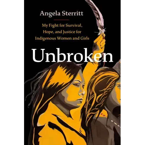 Unbroken: My Fight for Survival, Hope, and Justice for Indigenous Women and Girls
