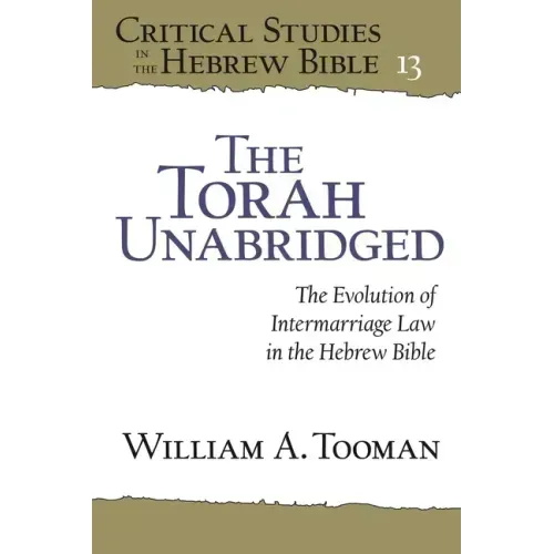 The Torah Unabridged: The Evolution of Intermarriage Law in the Hebrew Bible
