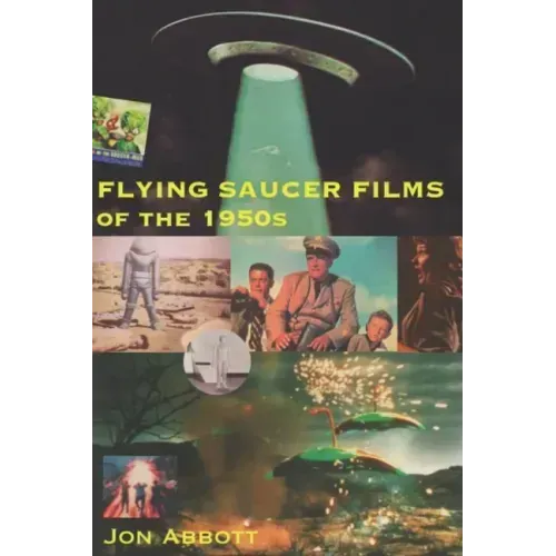 Flying Saucer Films of the 1950s: (Sci-Fi Before Star Wars, Vol. 1)
