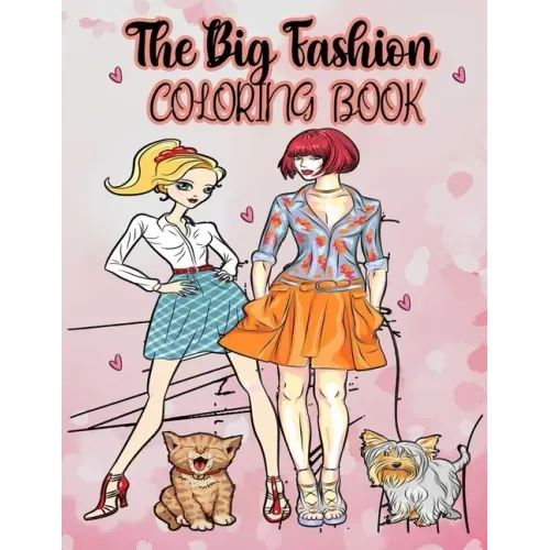 The big fashion coloring book: Fun Fashion and Fresh styles - Beauty Colouring Pages with Fabulous Designs and cute Girls (Fashion & Other Fun Colour