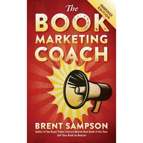 The Book Marketing COACH: Effective, Fast, and (Mostly) Free Marketing Tactics for Self-Publishing Authors - Unabridged