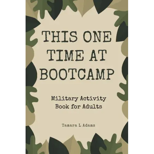 This One Time At Boot Camp: Military Activity Book for Adults