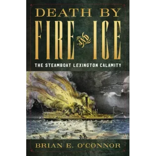 Death by Fire and Ice: The Steamboat Lexington Calamity