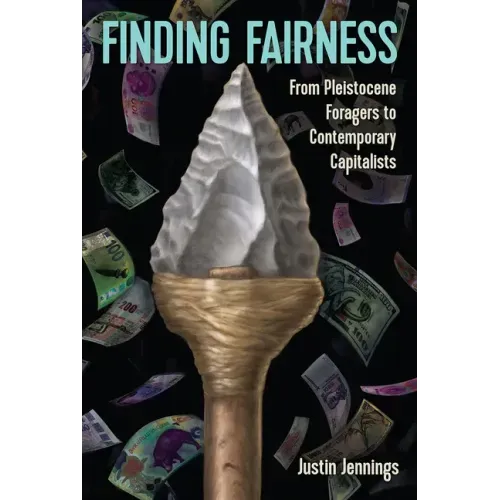 Finding Fairness: From Pleistocene Foragers to Contemporary Capitalists