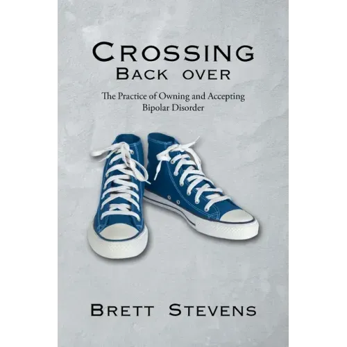 Crossing Back Over: The Practice of Owning and Accepting Bipolar Disorder