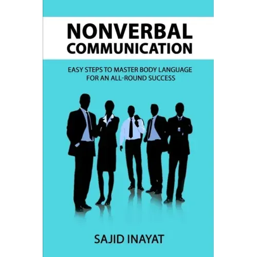 Nonverbal communication - Easy steps to master body language for an all-round success