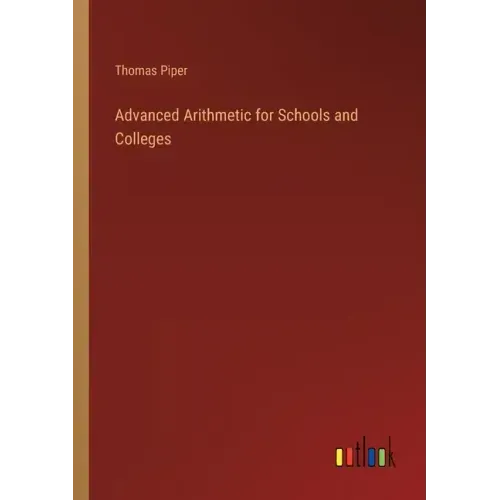 Advanced Arithmetic for Schools and Colleges