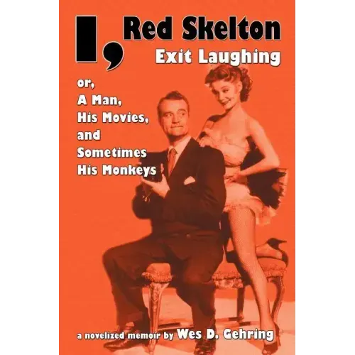 I, Red Skelton: Exit Laughing... Or, a Man, His Movies, and Sometimes His Monkeys