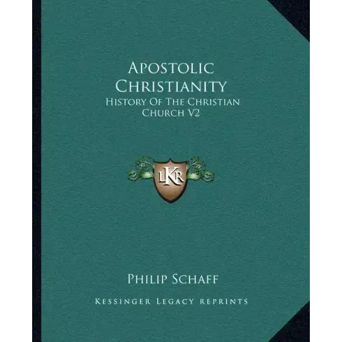 Apostolic Christianity: History of the Christian Church V2