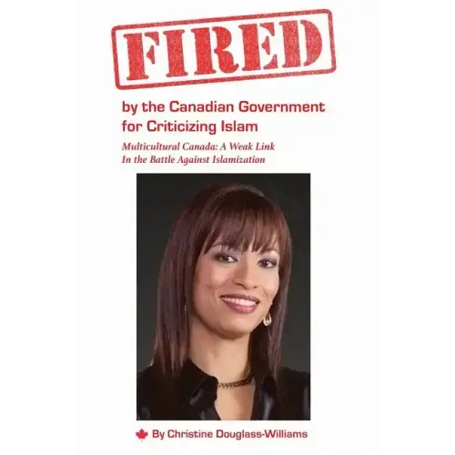 Fired by the Canadian Government for Criticizing Islam: Multicultural Canada: A Weak Link In the Battle Against Islamization