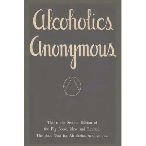 Alcoholics Anonymous: Second Edition of the Big Book, New and Revised. The Basic Text for Alcoholics Anonymous