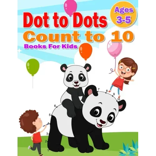 Dot to Dot Count to 10 Books For Kids Ages 3-5: Simple Connect The Dots Books activity for Children, Preschoolers, Kindergarten, Kids, Homeschool, Boy
