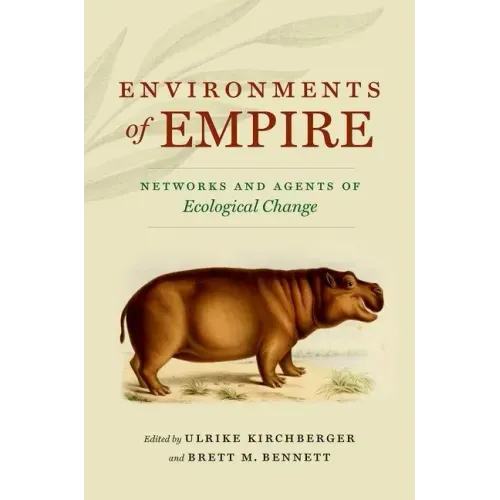 Environments of Empire: Networks and Agents of Ecological Change