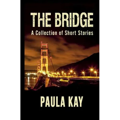The Bridge: A Collection of Short Stories