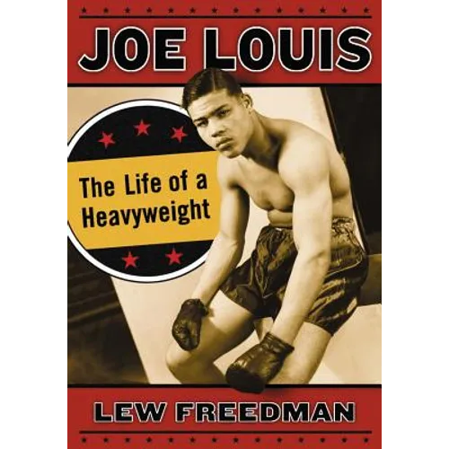 Joe Louis: The Life of a Heavyweight