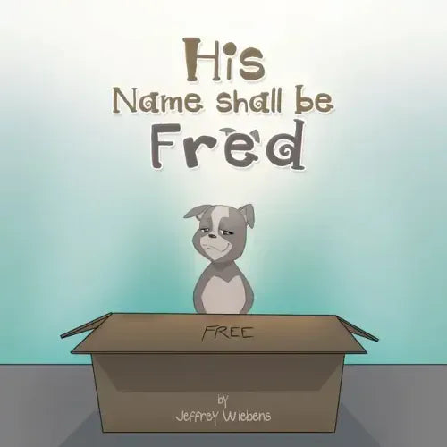 His Name Shall Be Fred