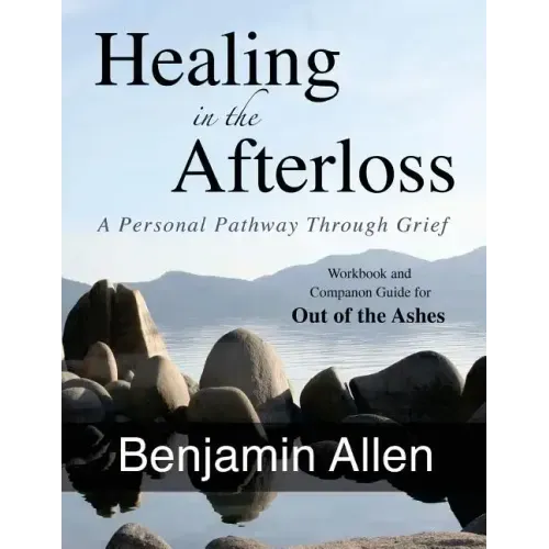 Healing in the Afterloss: A Personal Pathway through Grief