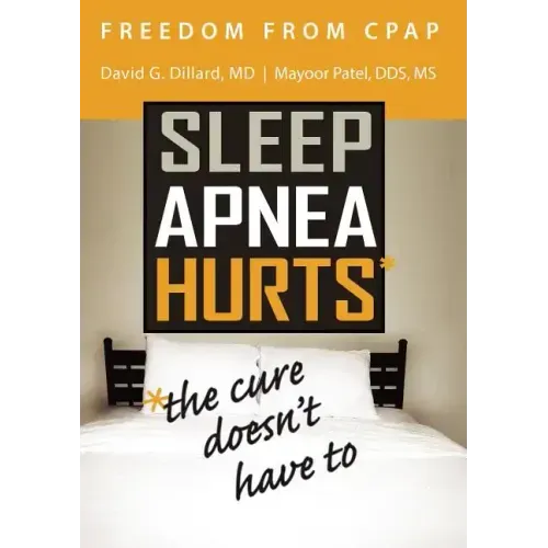 Freedom from CPAP: Sleep Apnea Hurts, the Cure Doesn't Have To