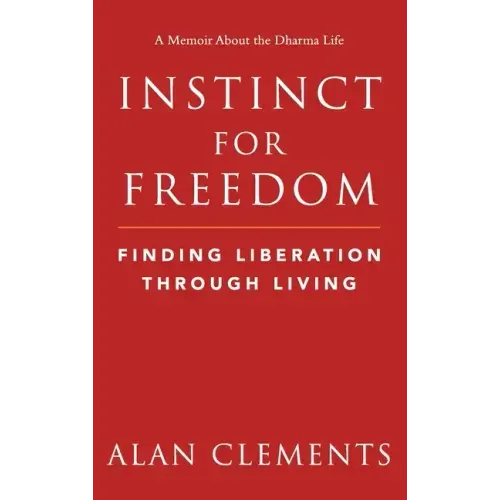Instinct for Freedom: Finding Liberation Through Living