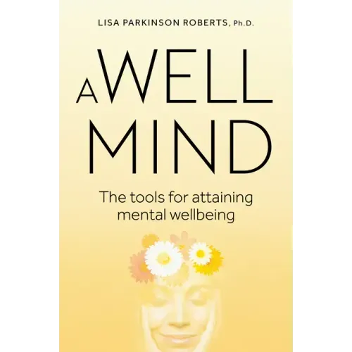 Well Mind: The Tools for Attaining Mental Wellbeing