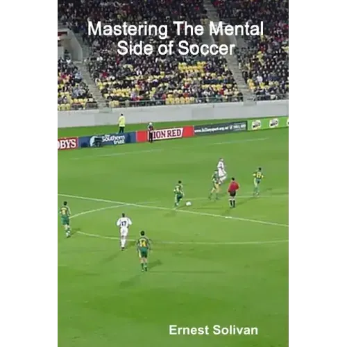 Mastering The Mental Side Of Soccer