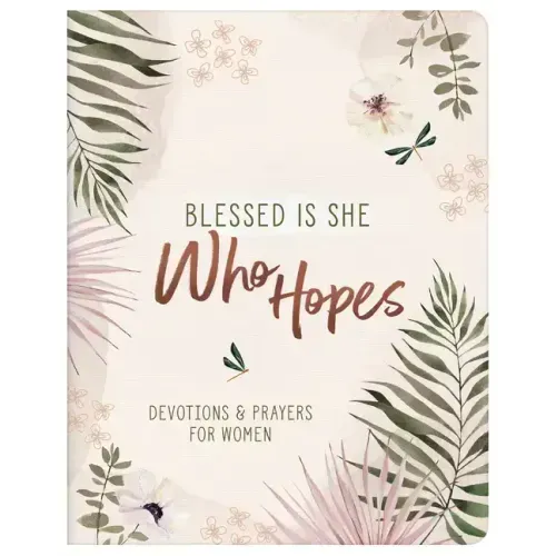 Blessed Is She Who Hopes: Devotions & Prayers for Women