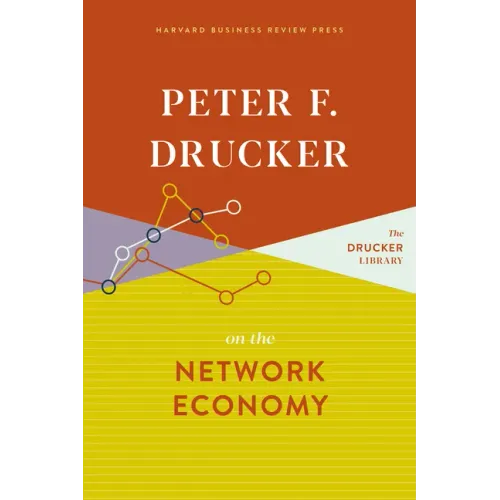 Peter F. Drucker on the Network Economy