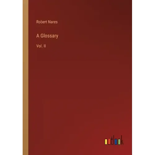 A Glossary: Vol. II