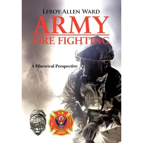 Army Fire Fighting: A Historical Perspective