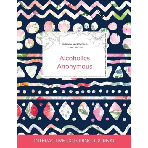 Adult Coloring Journal: Alcoholics Anonymous (Mythical Illustrations, Tribal Floral)