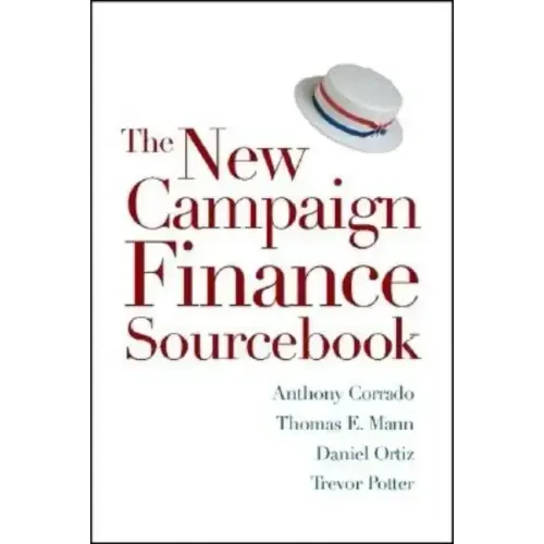 The New Campaign Finance Sourcebook, 2nd Edition