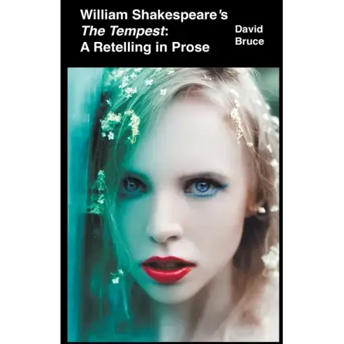 William Shakespeare's The Tempest: A Retelling in Prose