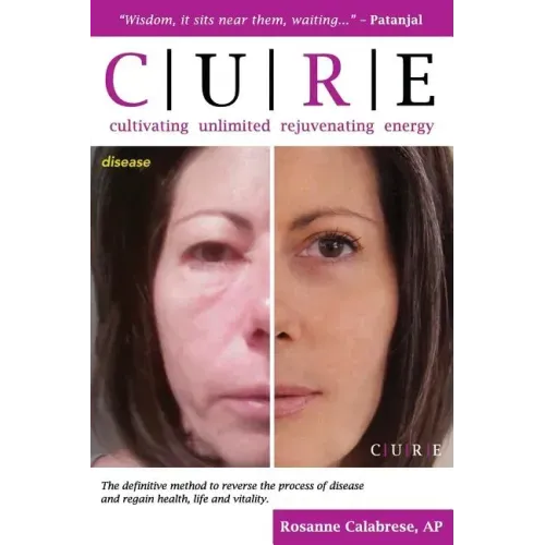 C.U.R.E. Cultivating Unlimited Rejuvenating Energy B&W: The definitive method to reverse the process of disease and regain health, life and vitality