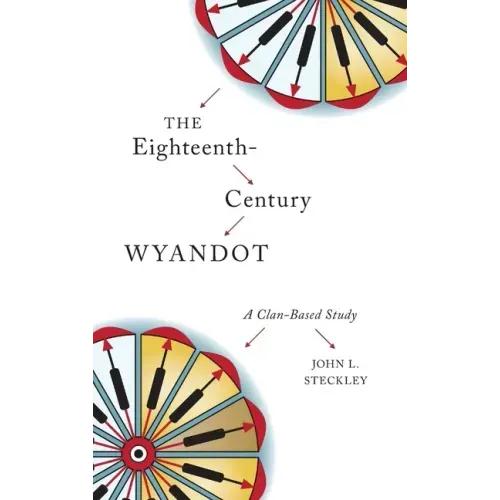 The Eighteenth-Century Wyandot: A Clan-Based Study