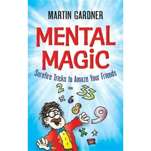 Mental Magic: Surefire Tricks to Amaze Your Friends