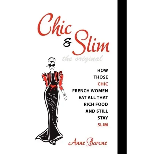 Chic & Slim: How Those Chic French Women Eat All That Rich Food And Still Stay Slim