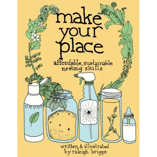 Make Your Place: Affordable, Sustainable Nesting Skills: Affordable, Sustainable Nesting Skills