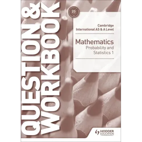Cambridge International as & a Level Mathematics Probability & Statistics 1 Question & Workbook: Hodder Education Group