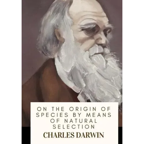 On the Origin of Species By Means of Natural Selection