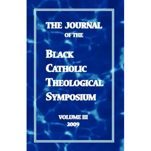 The Journal of the Black Catholic Theological Symposium Volume Three