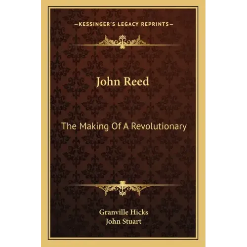 John Reed: The Making of a Revolutionary