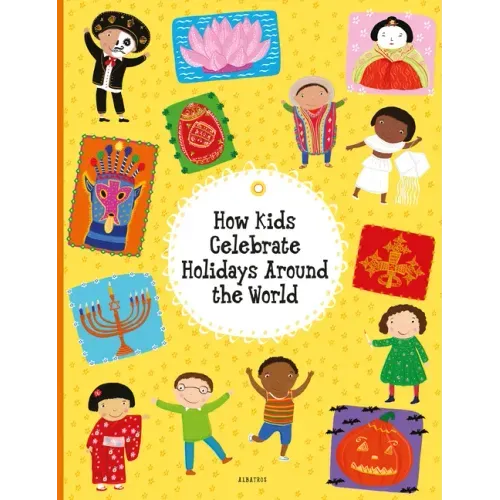 How Kids Celebrate Holidays Around the World