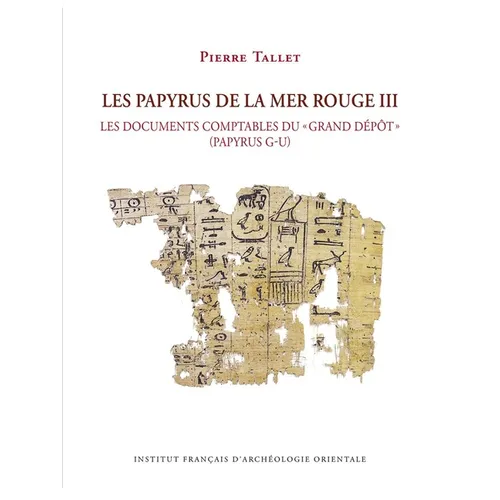 Les Papyrus de la Mer Rouge III: Les Documents Comptables Du Grand Depot (Papyrus G-U)
