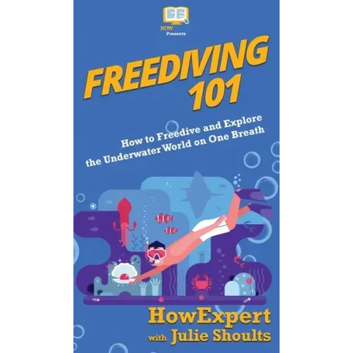 Freediving 101: How to Freedive and Explore the Underwater World on One Breath