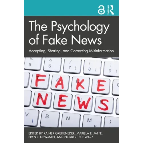 The Psychology of Fake News: Accepting, Sharing, and Correcting Misinformation