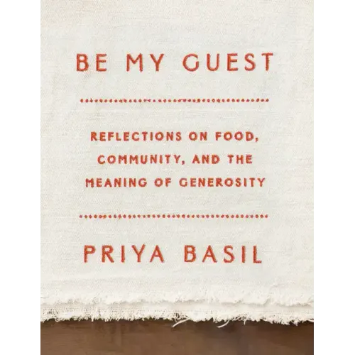 Be My Guest: Reflections on Food, Community, and the Meaning of Generosity